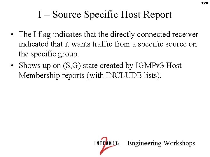 120 I – Source Specific Host Report • The I flag indicates that the