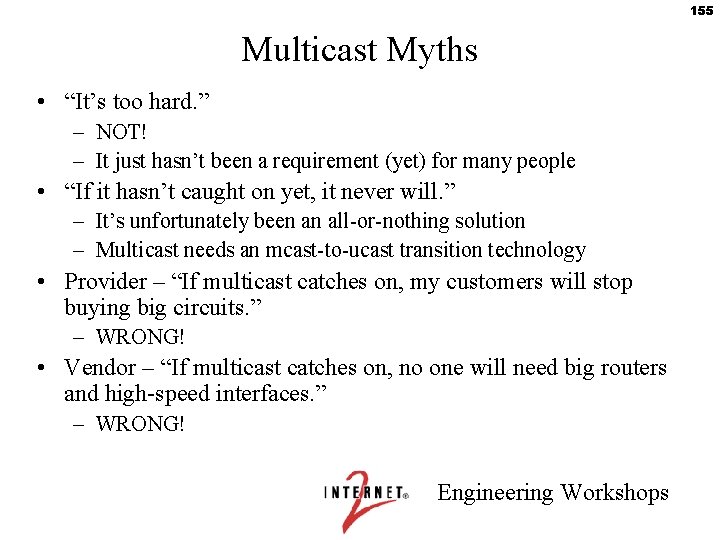 155 Multicast Myths • “It’s too hard. ” – NOT! – It just hasn’t