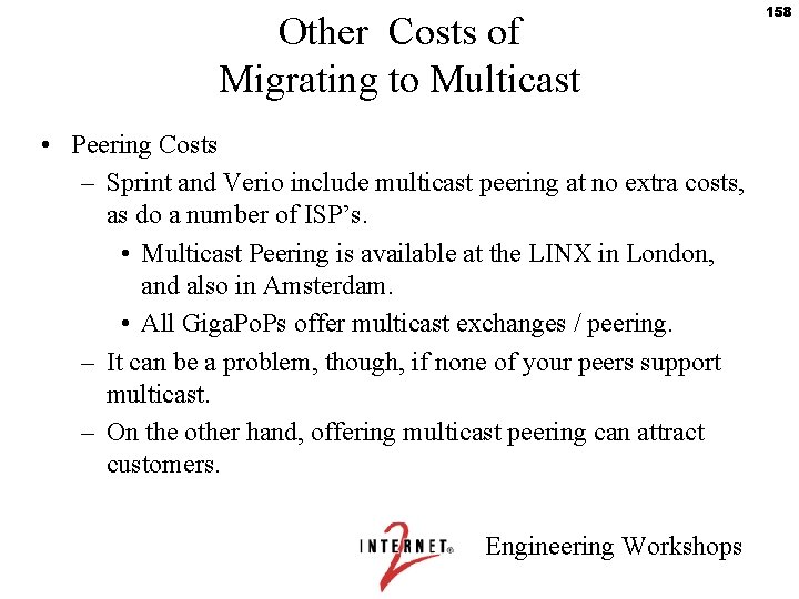 Other Costs of Migrating to Multicast • Peering Costs – Sprint and Verio include