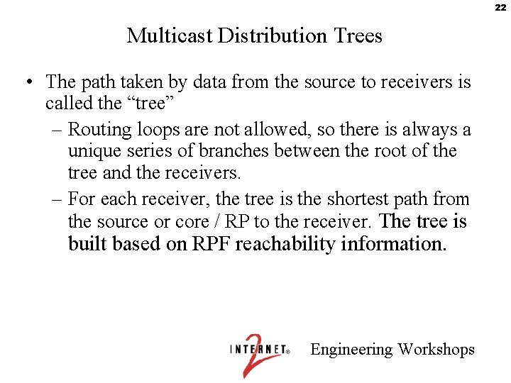 22 Multicast Distribution Trees • The path taken by data from the source to