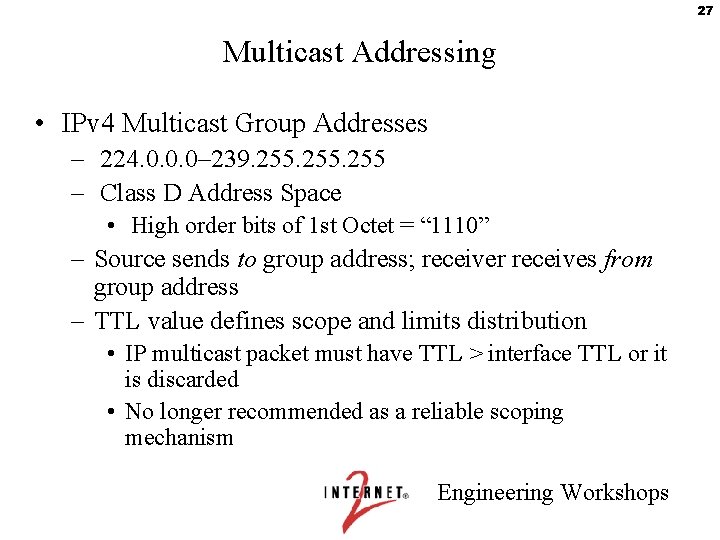 27 Multicast Addressing • IPv 4 Multicast Group Addresses – 224. 0. 0. 0–