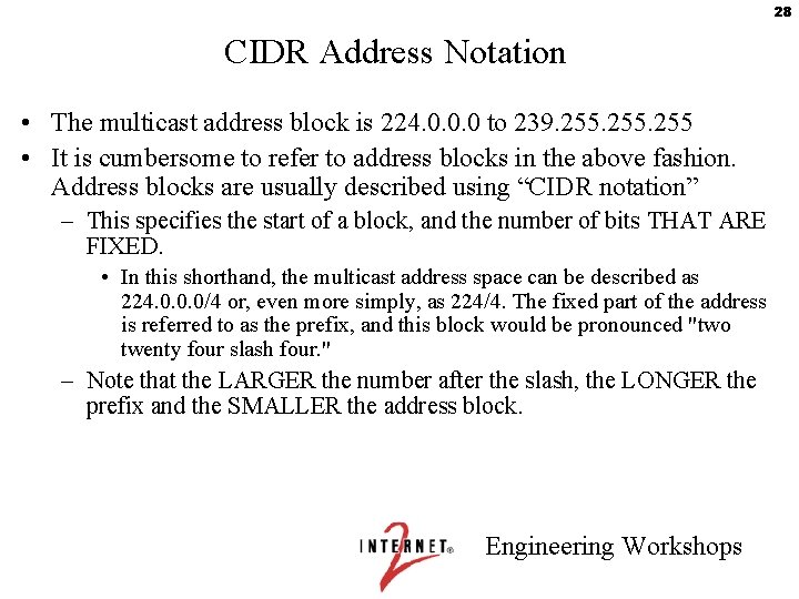 28 CIDR Address Notation • The multicast address block is 224. 0. 0. 0
