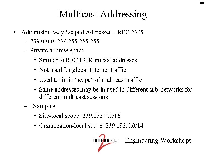 30 Multicast Addressing • Administratively Scoped Addresses – RFC 2365 – 239. 0. 0.