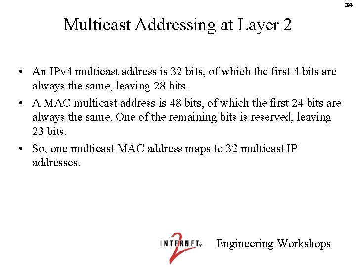 34 Multicast Addressing at Layer 2 • An IPv 4 multicast address is 32