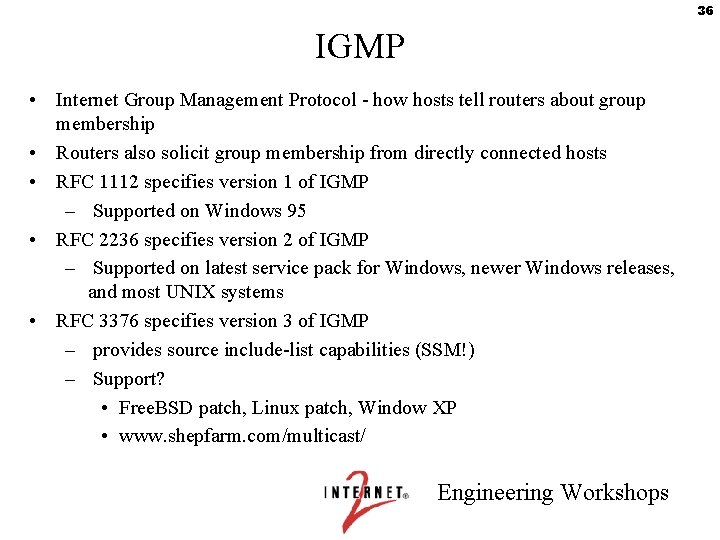 36 IGMP • Internet Group Management Protocol - how hosts tell routers about group