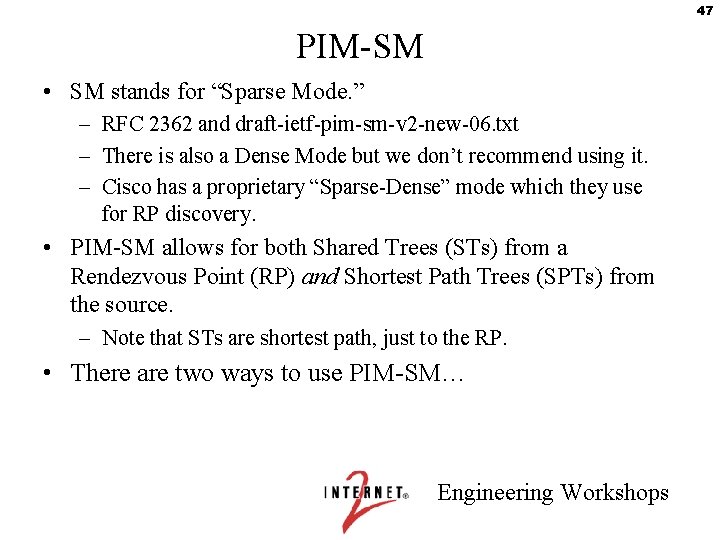 47 PIM-SM • SM stands for “Sparse Mode. ” – RFC 2362 and draft-ietf-pim-sm-v