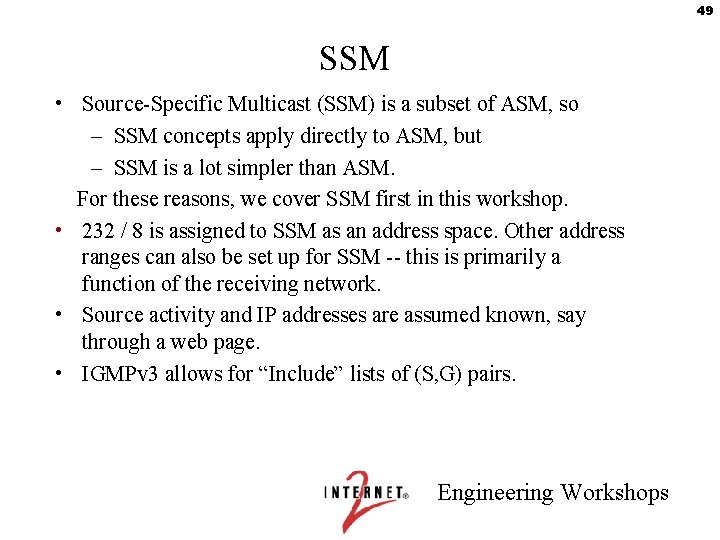 49 SSM • Source-Specific Multicast (SSM) is a subset of ASM, so – SSM