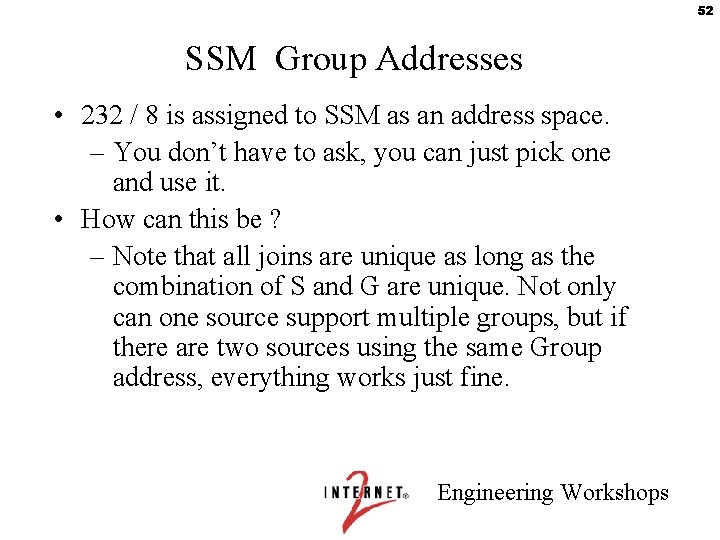 52 SSM Group Addresses • 232 / 8 is assigned to SSM as an