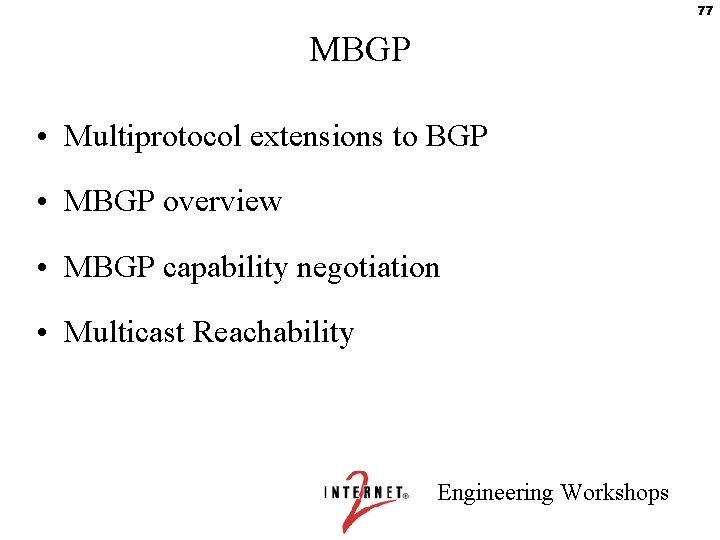 77 MBGP • Multiprotocol extensions to BGP • MBGP overview • MBGP capability negotiation