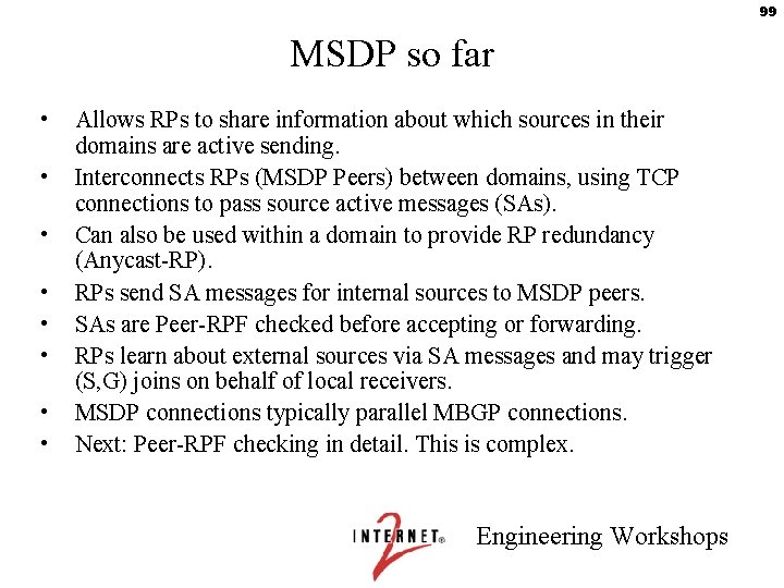 99 MSDP so far • • Allows RPs to share information about which sources