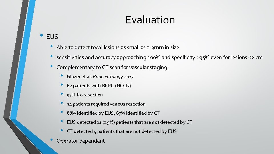 Evaluation • EUS • • • Able to detect focal lesions as small as