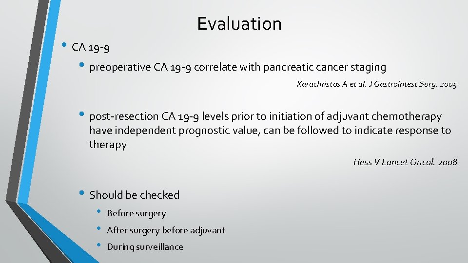Evaluation • CA 19 -9 • preoperative CA 19 -9 correlate with pancreatic cancer