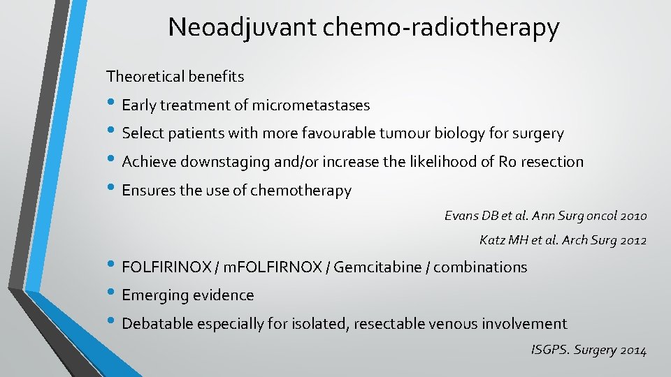 Neoadjuvant chemo-radiotherapy Theoretical benefits • Early treatment of micrometastases • Select patients with more