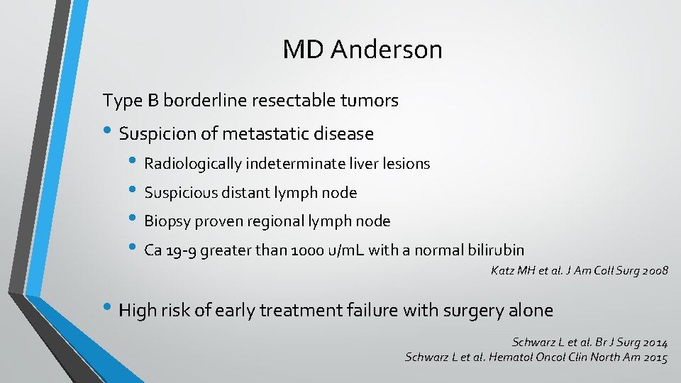 MD Anderson Type B borderline resectable tumors • Suspicion of metastatic disease • Radiologically
