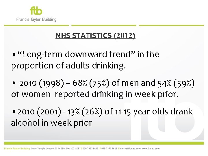 NHS STATISTICS (2012) • “Long-term downward trend” in the proportion of adults drinking. •