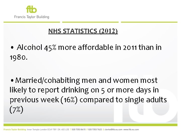 NHS STATISTICS (2012) • Alcohol 45% more affordable in 2011 than in 1980. •