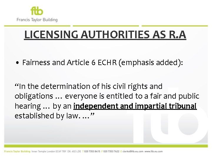 LICENSING AUTHORITIES AS R. A • Fairness and Article 6 ECHR (emphasis added): “In