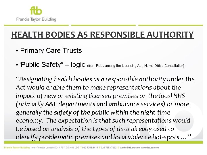 HEALTH BODIES AS RESPONSIBLE AUTHORITY • Primary Care Trusts • “Public Safety” – logic