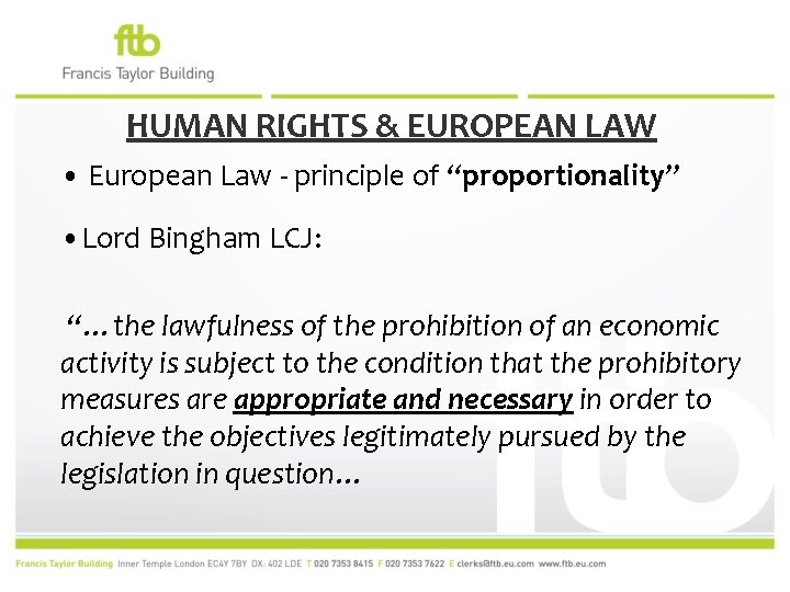 HUMAN RIGHTS & EUROPEAN LAW • European Law - principle of “proportionality” • Lord