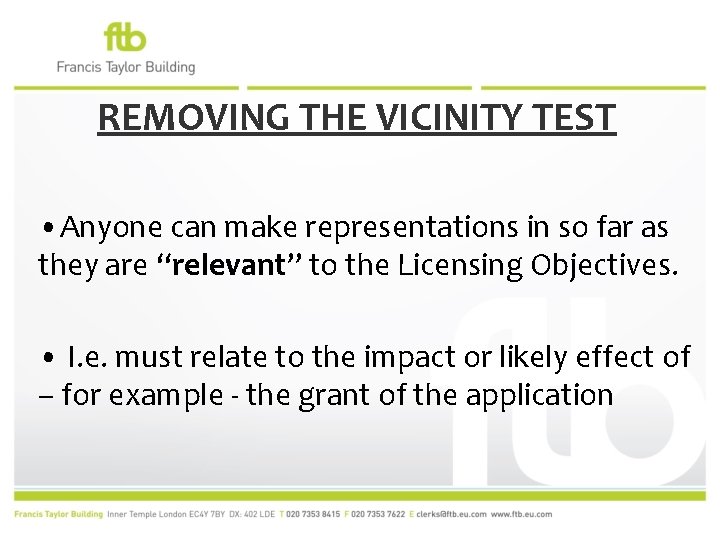 REMOVING THE VICINITY TEST • Anyone can make representations in so far as they