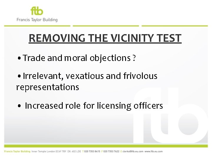 REMOVING THE VICINITY TEST • Trade and moral objections ? • Irrelevant, vexatious and