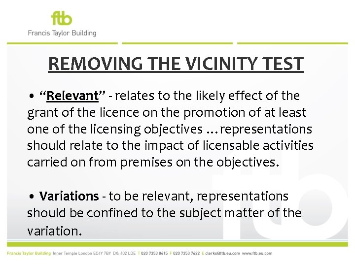 REMOVING THE VICINITY TEST • “Relevant” - relates to the likely effect of the