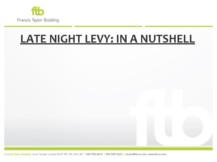 LATE NIGHT LEVY: IN A NUTSHELL 