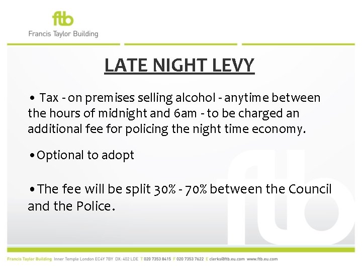 LATE NIGHT LEVY • Tax - on premises selling alcohol - anytime between the