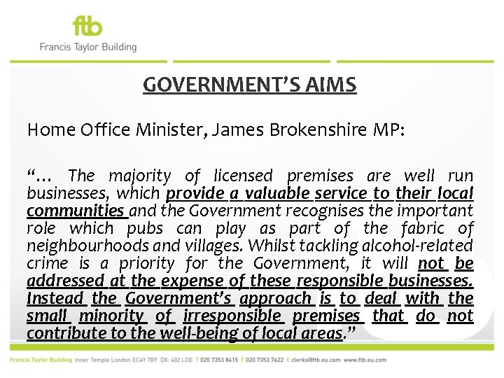 GOVERNMENT’S AIMS Home Office Minister, James Brokenshire MP: “… The majority of licensed premises