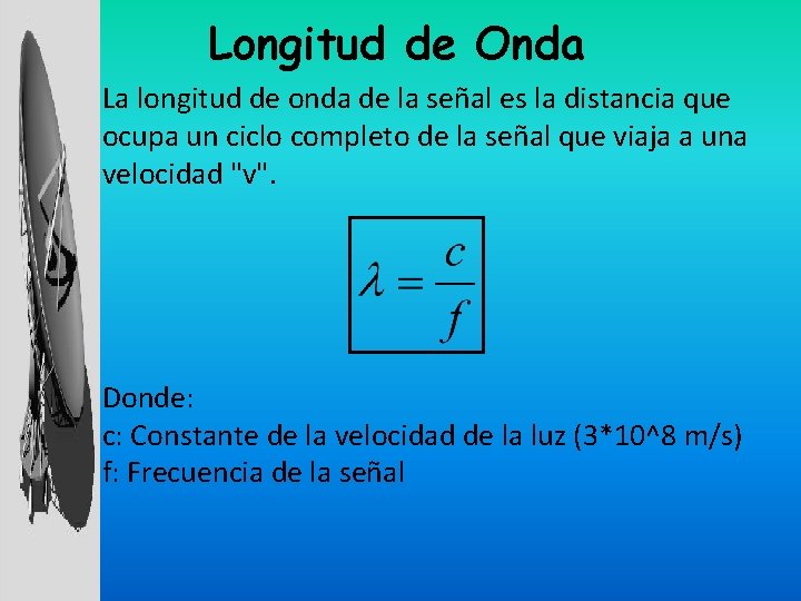 Longitud de Onda La longitud de onda de la señal es la distancia que