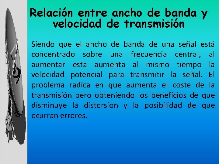 Relación entre ancho de banda y velocidad de transmisión Siendo que el ancho de