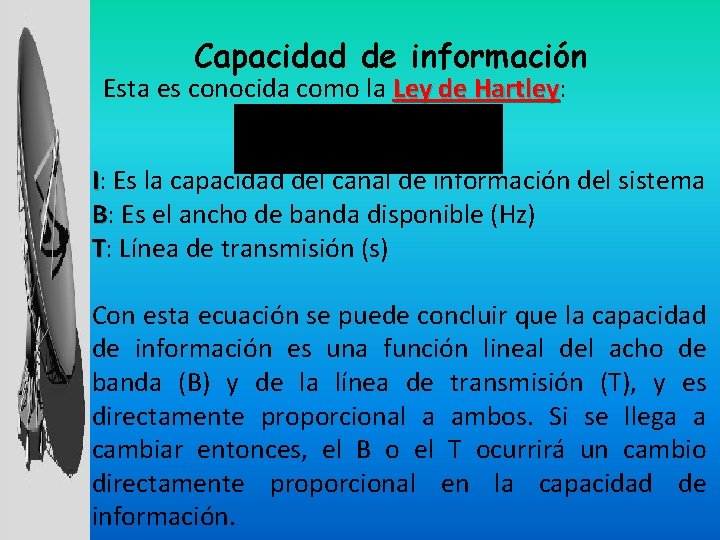 Capacidad de información Esta es conocida como la Ley de Hartley: Hartley I: Es