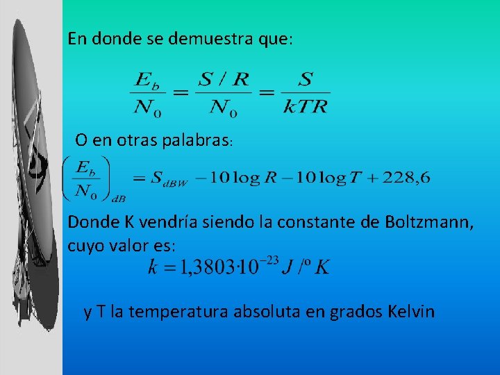 En donde se demuestra que: O en otras palabras: Donde K vendría siendo la