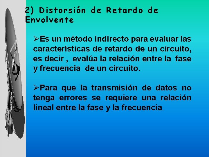 2) Distorsión de Retardo de Envolvente ØEs un método indirecto para evaluar las características