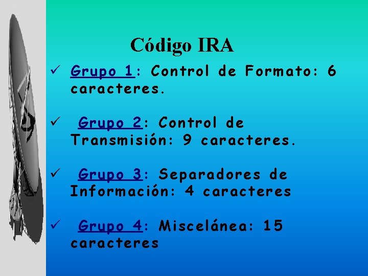 Código IRA ü Grupo 1: Control de Formato: 6 caracteres. ü Grupo 2: Control