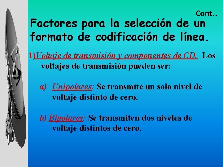 Cont. . Factores para la selección de un formato de codificación de línea. 1)Voltaje