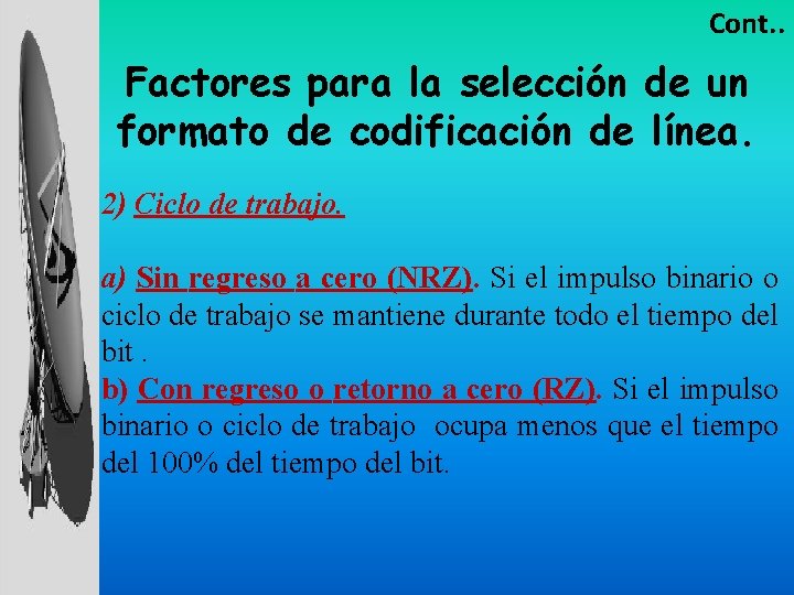 Cont. . Factores para la selección de un formato de codificación de línea. 2)