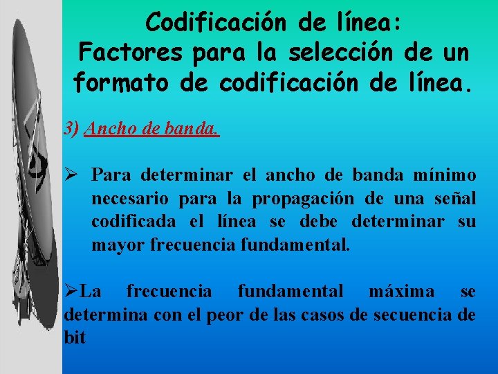 Codificación de línea: Factores para la selección de un formato de codificación de línea.