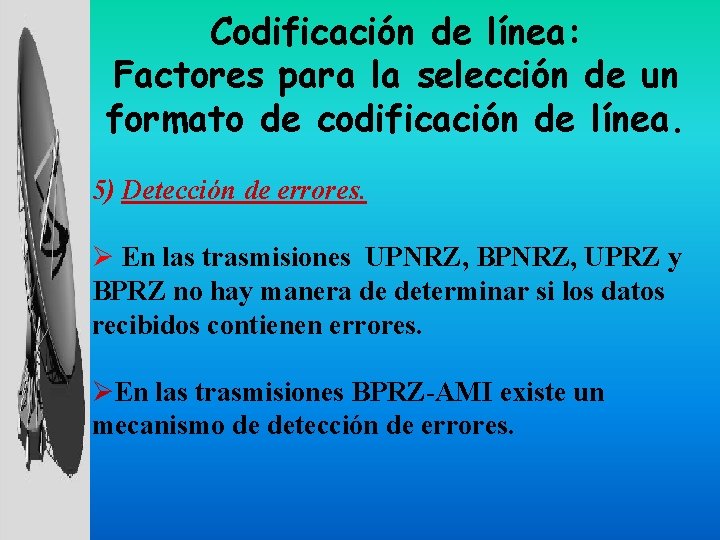 Codificación de línea: Factores para la selección de un formato de codificación de línea.