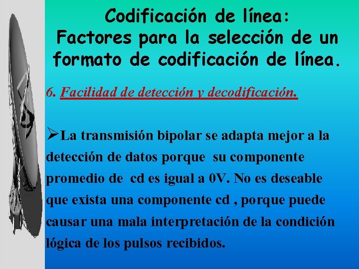 Codificación de línea: Factores para la selección de un formato de codificación de línea.