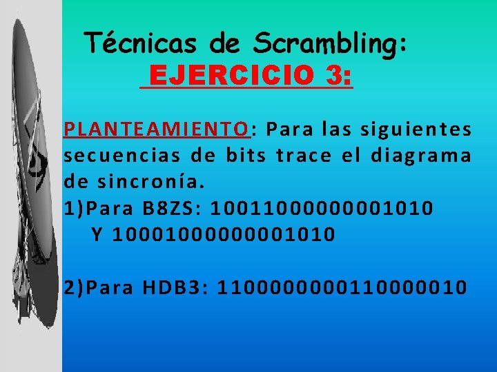 Técnicas de Scrambling: EJERCICIO 3: PLANTEAMIENTO : Para las siguientes secuencias de bits trace