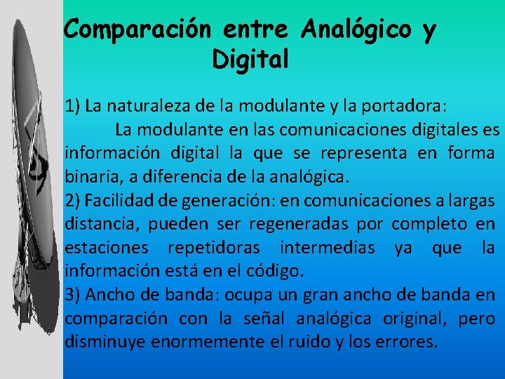 Comparación entre Analógico y Digital 1) La naturaleza de la modulante y la portadora: