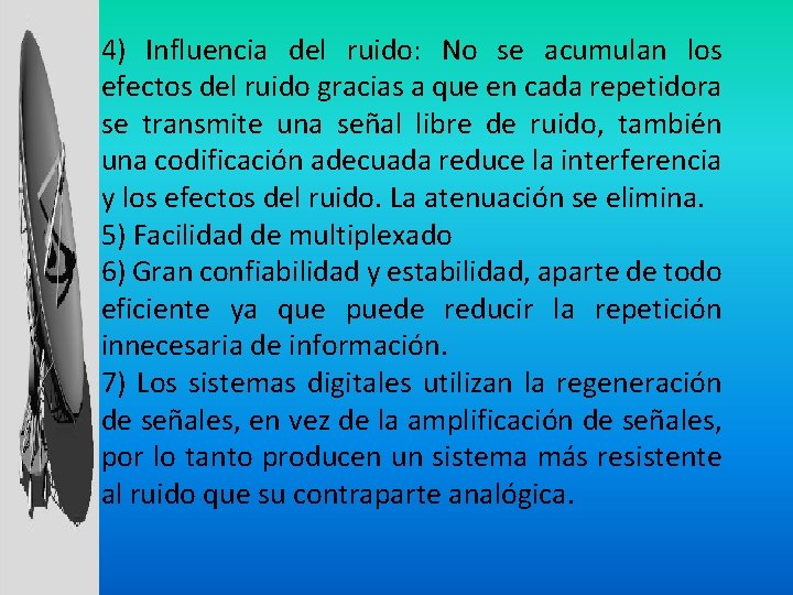 4) Influencia del ruido: No se acumulan los efectos del ruido gracias a que