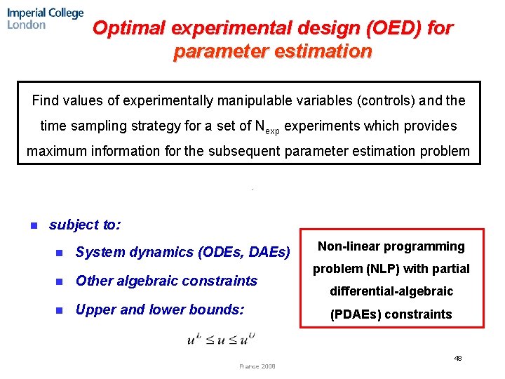 Optimal experimental design (OED) for parameter estimation Find values of experimentally manipulable variables (controls)