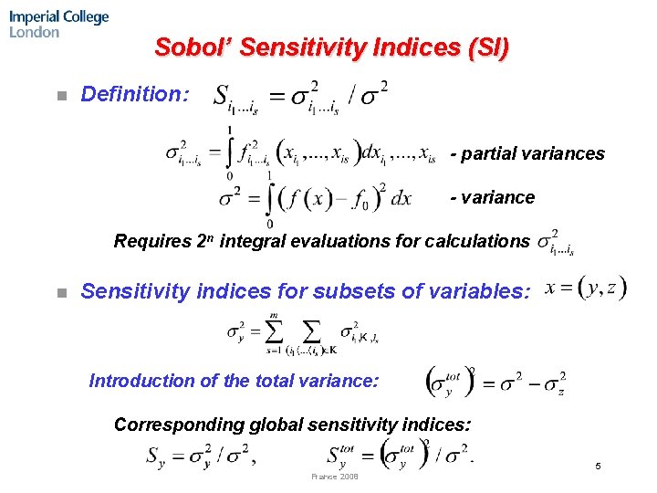 Sobol’ Sensitivity Indices (SI) n Definition: - partial variances - variance ¨ n Requires