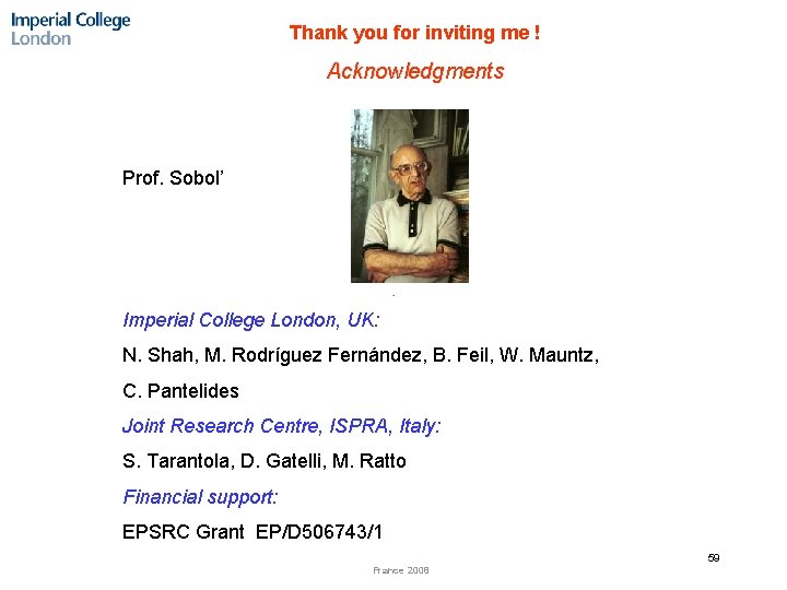 Thank you for inviting me ! Acknowledgments Prof. Sobol’ Imperial College London, UK: N.