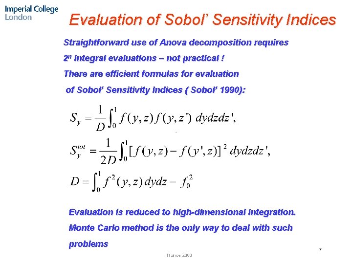 Evaluation of Sobol’ Sensitivity Indices Straightforward use of Anova decomposition requires 2 n integral