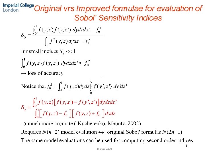 Original vrs Improved formulae for evaluation of Sobol’ Sensitivity Indices 8 France 2008 
