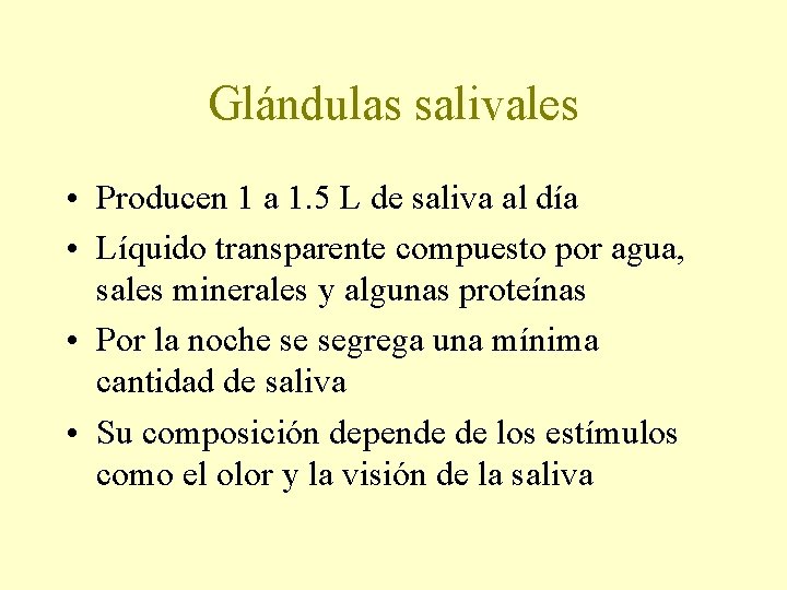 Glándulas salivales • Producen 1 a 1. 5 L de saliva al día •