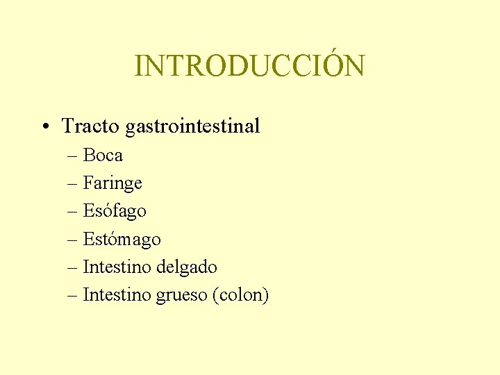 INTRODUCCIÓN • Tracto gastrointestinal – Boca – Faringe – Esófago – Estómago – Intestino